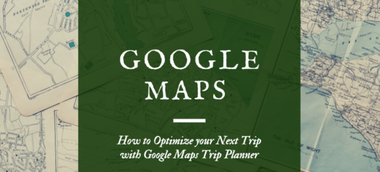 Google Maps Trip Planner: Unlock the Secrets of Your Perfect Getaway!